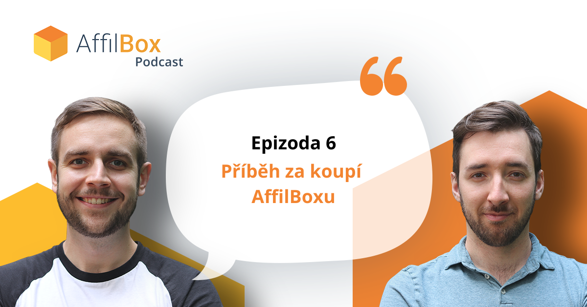 AffilBox Podcast epizoda 6 – Příběh za koupí AffilBoxu