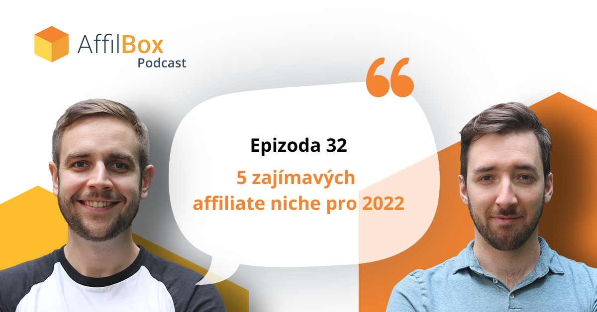 AffilBox podcast epizoda 32 - 5 zajímavých affiliate niche pro 2022