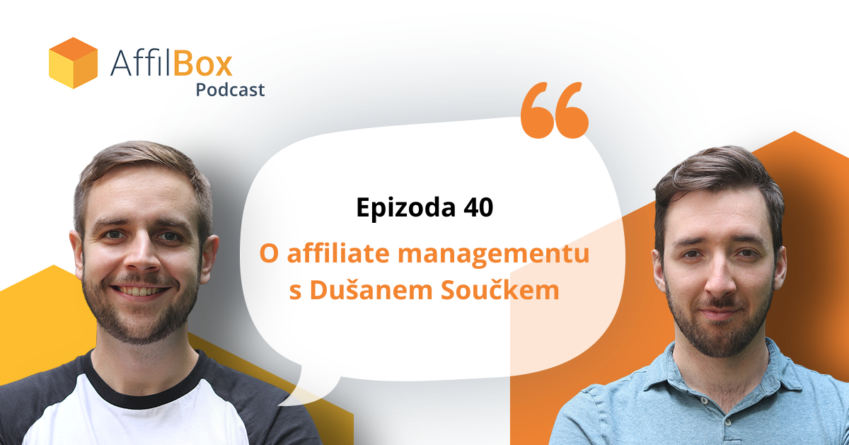 AffilBox podcast Epizoda 40 - O affiliate managementu s Dušanem Součkem